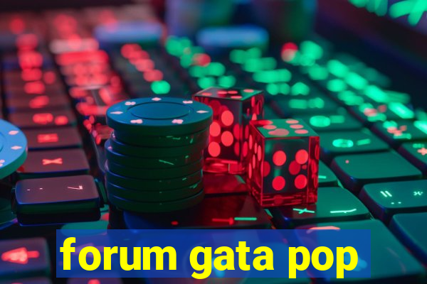 forum gata pop